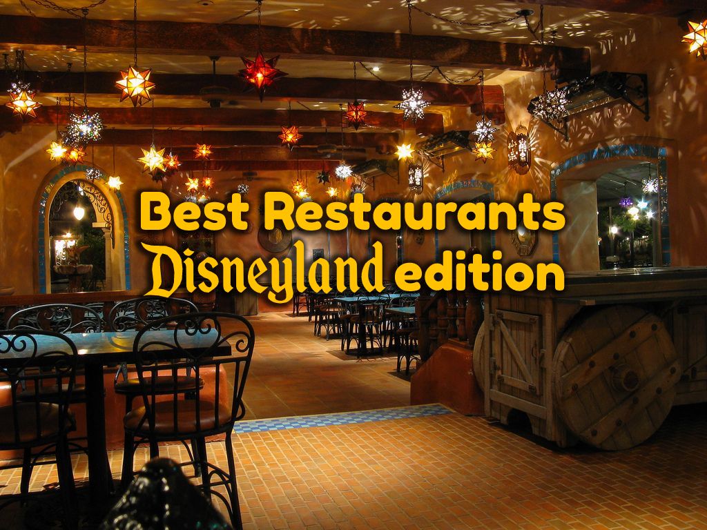 Best Restaurants: Disneyland Edition - DisneylandToday(.net)